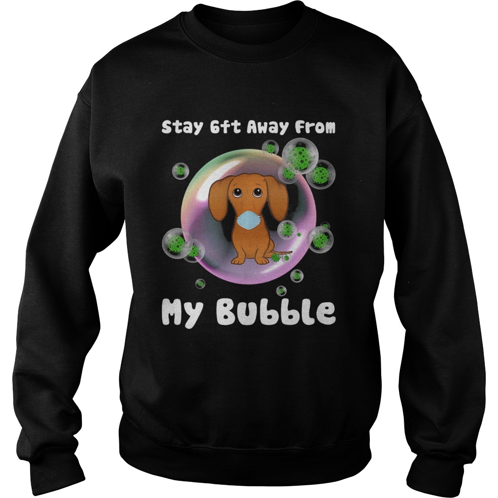 Dachshund stay 6ft away from my bubble coronavirus  Sweatshirt