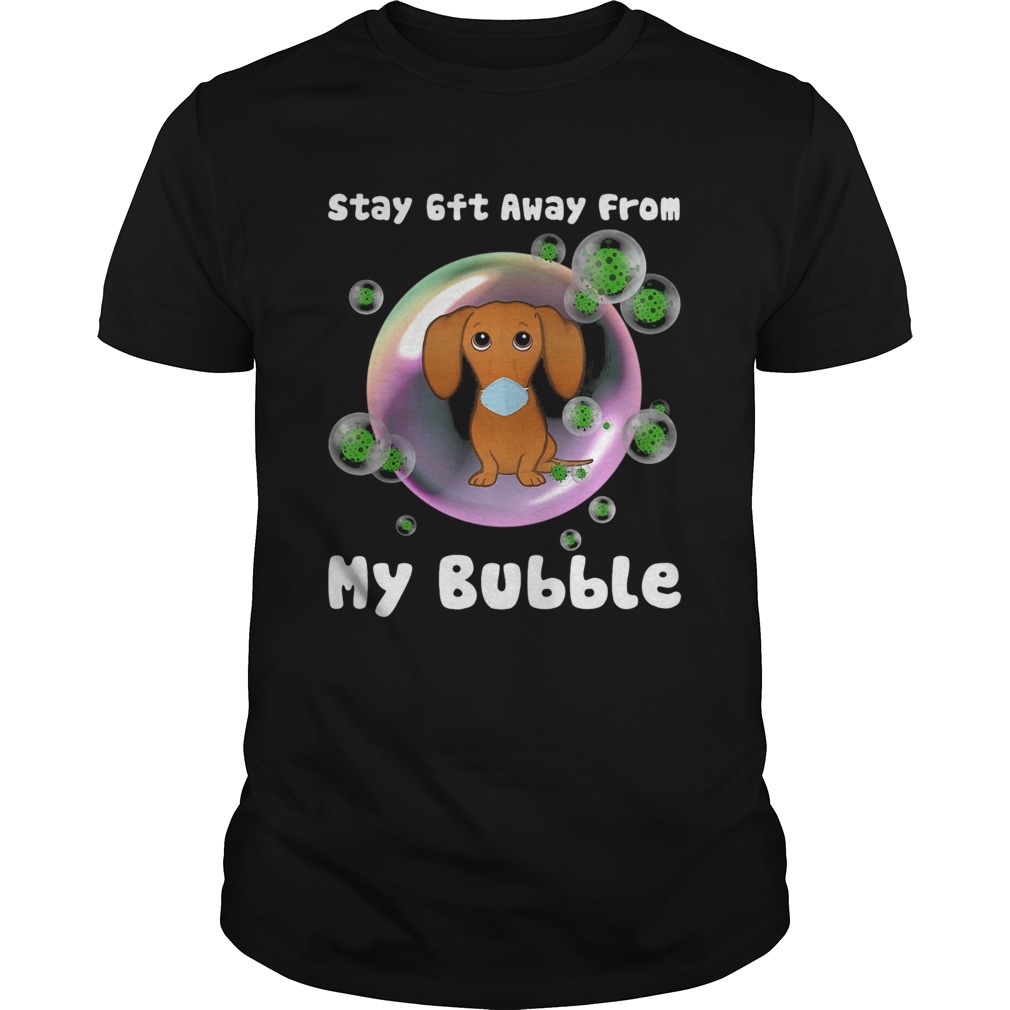 Dachshund stay 6ft away from my bubble coronavirus  Unisex