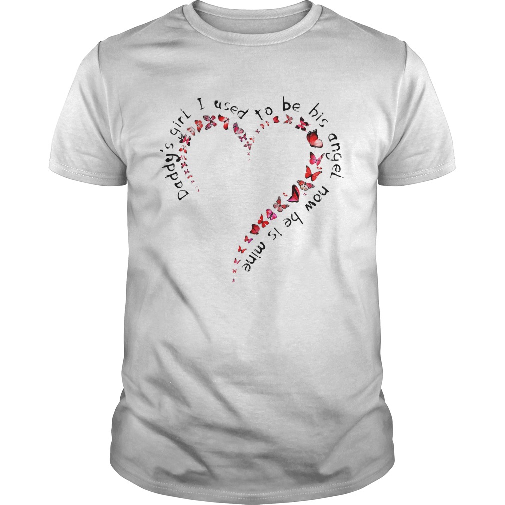 Daddys Girl I Used To Be His Angel Now Hes Mine Heart Butterfly  Unisex