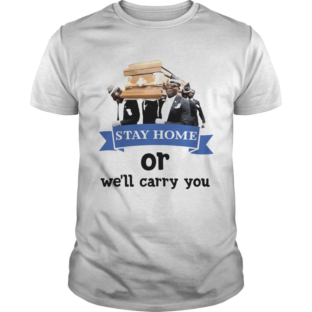 Dancer Stay home or well carry you shirt