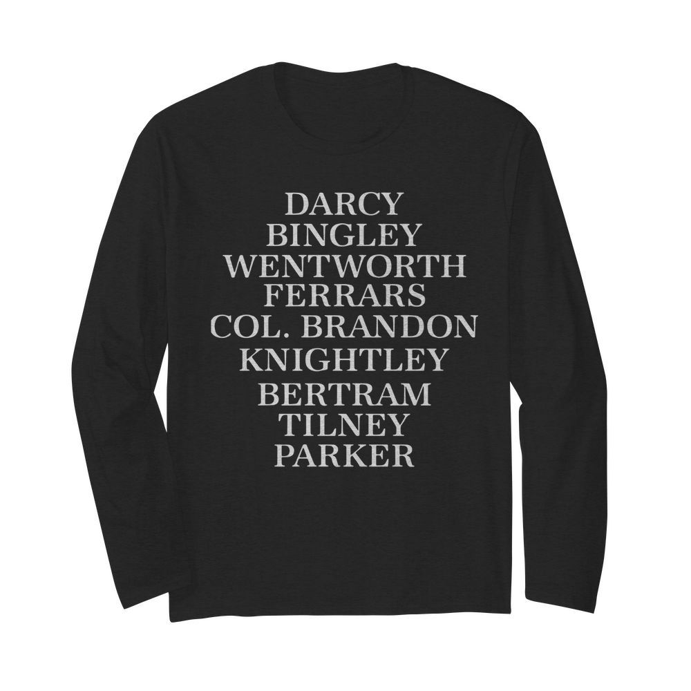 Darcy Bingley Wentworth Ferrars Col Brandon Knightley Bertram  Long Sleeved T-shirt 