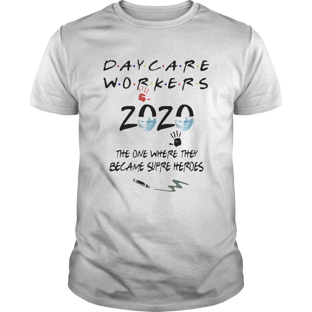 Daycare Workers 2020 The One Where They Became Supre Heroes shirt