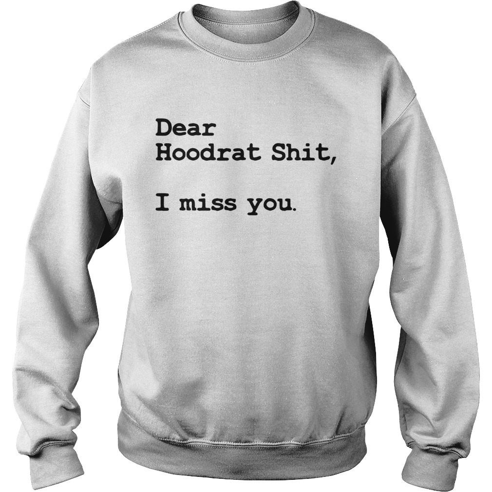 Dear Hoodrat Shit I Miss You  Sweatshirt