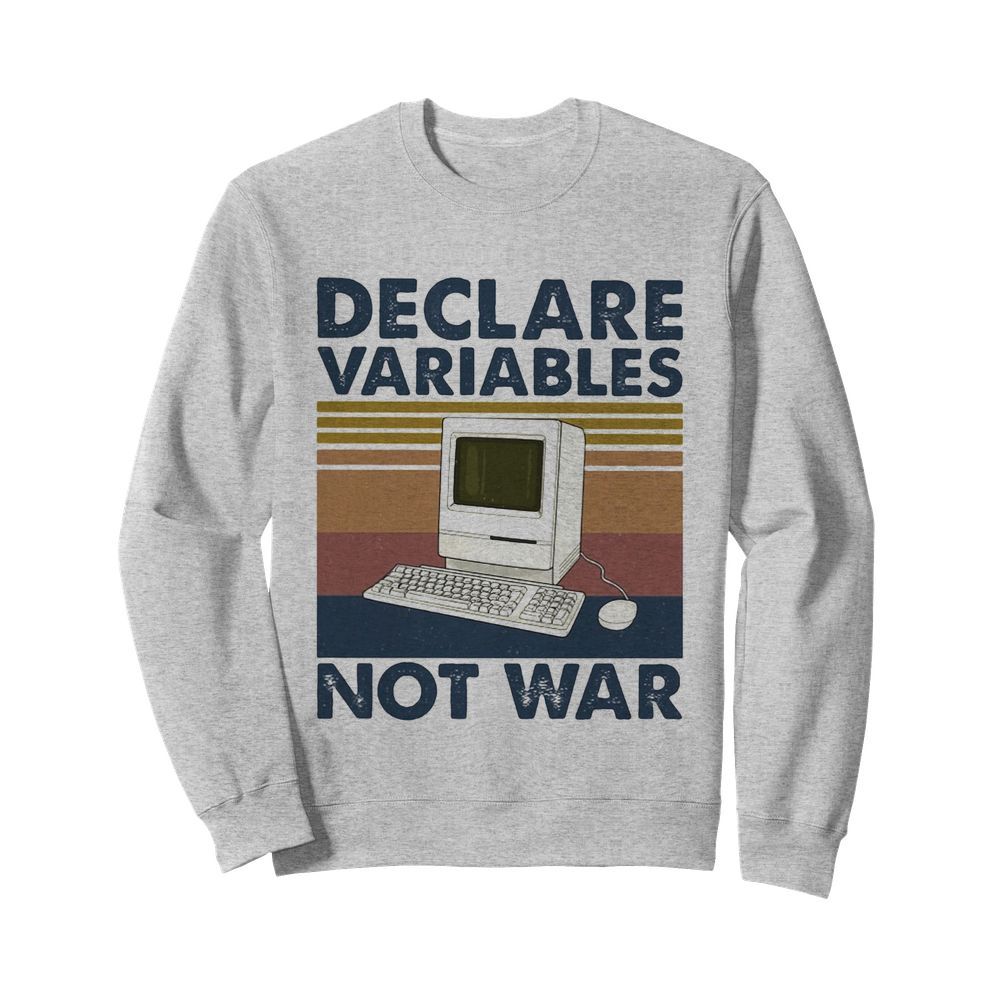 Declare variables not war Computer vintage  Unisex Sweatshirt