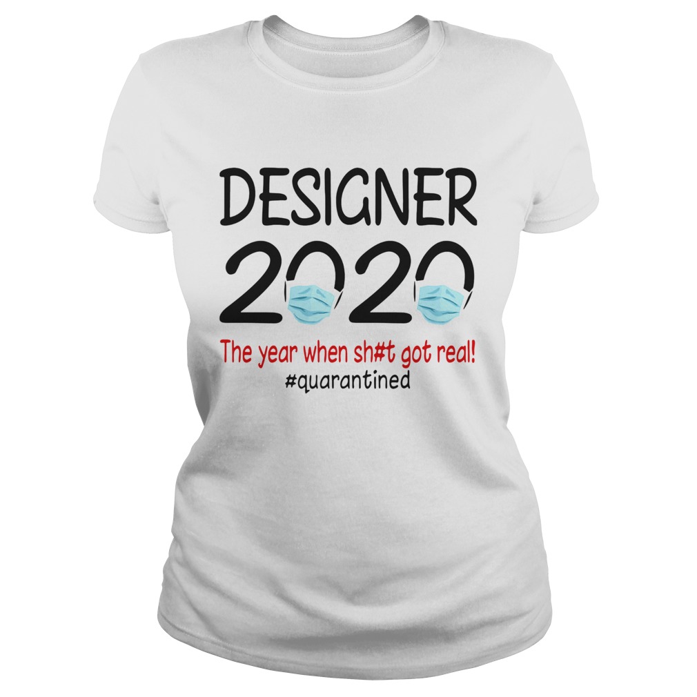 Designer 2020 the year when shit got real quarantined covid19  Classic Ladies