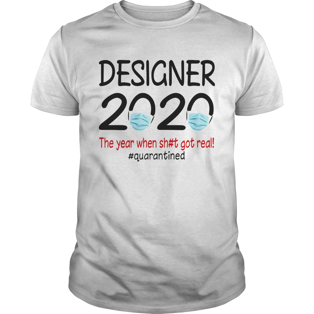 Designer 2020 the year when shit got real quarantined covid19  Unisex