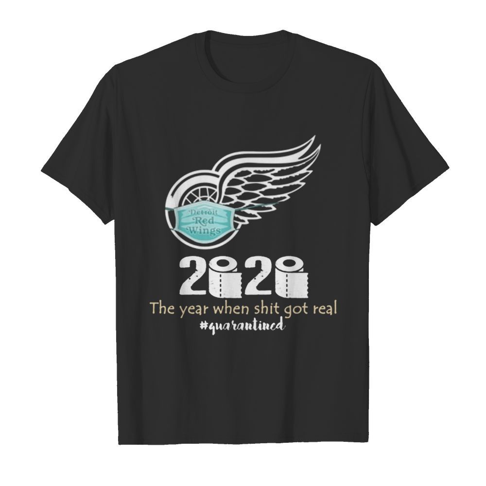 Detroit Red Wings 2020 The Year When Shit Got Real Quarantined Coronavirus  Classic Men's T-shirt