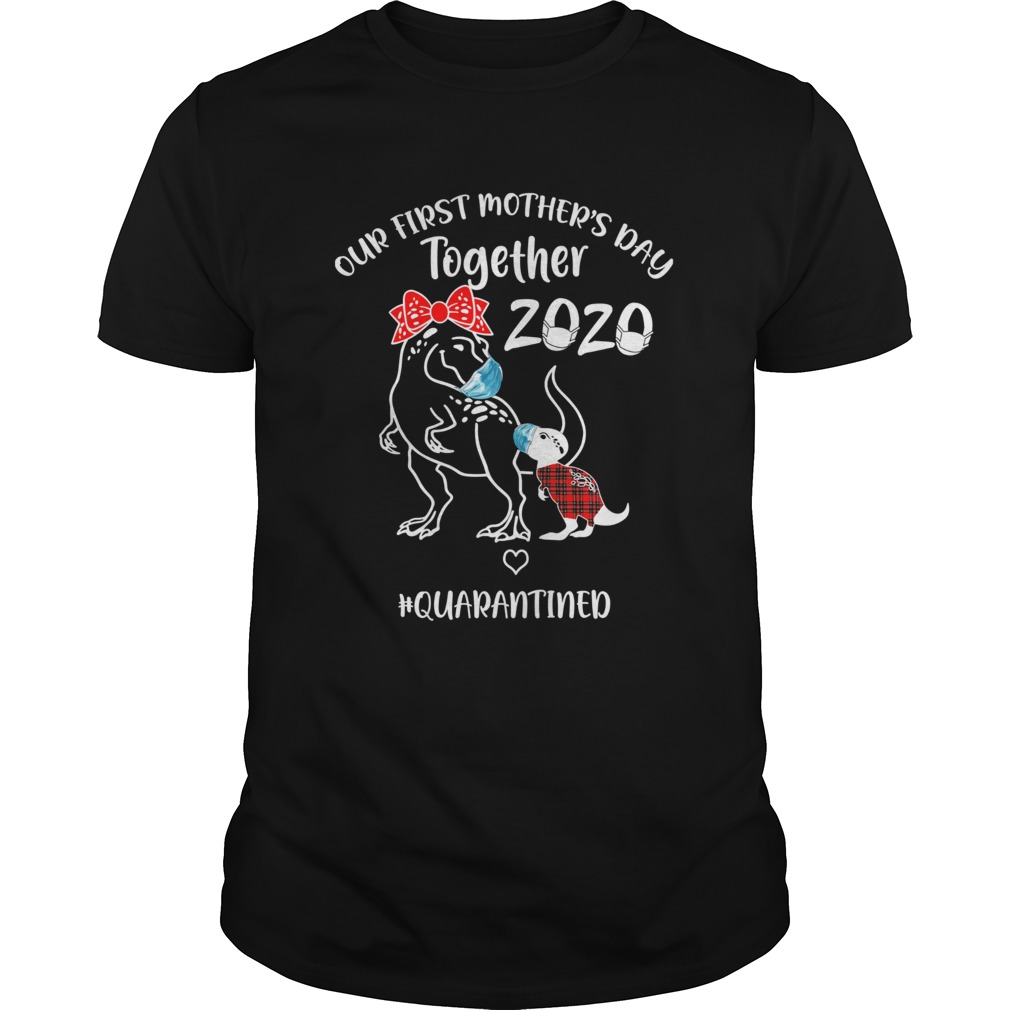 Dinosaur mom our first mothers day together 2020 quarantined covid19 shirt