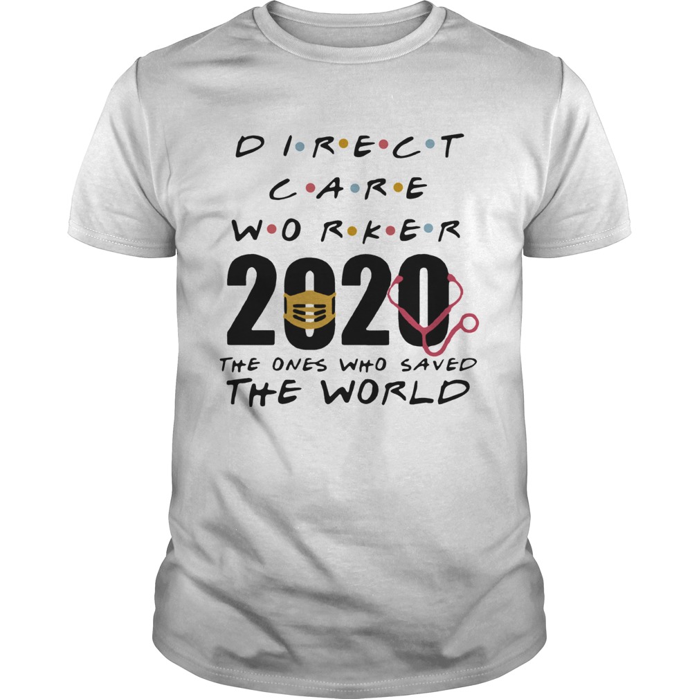 Direct Care Worker 2020 The Ones Who Saved The World shirt