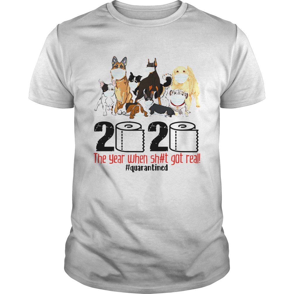 Dogs Mask 2020 The Year When Shit Got Real Quarantined shirt