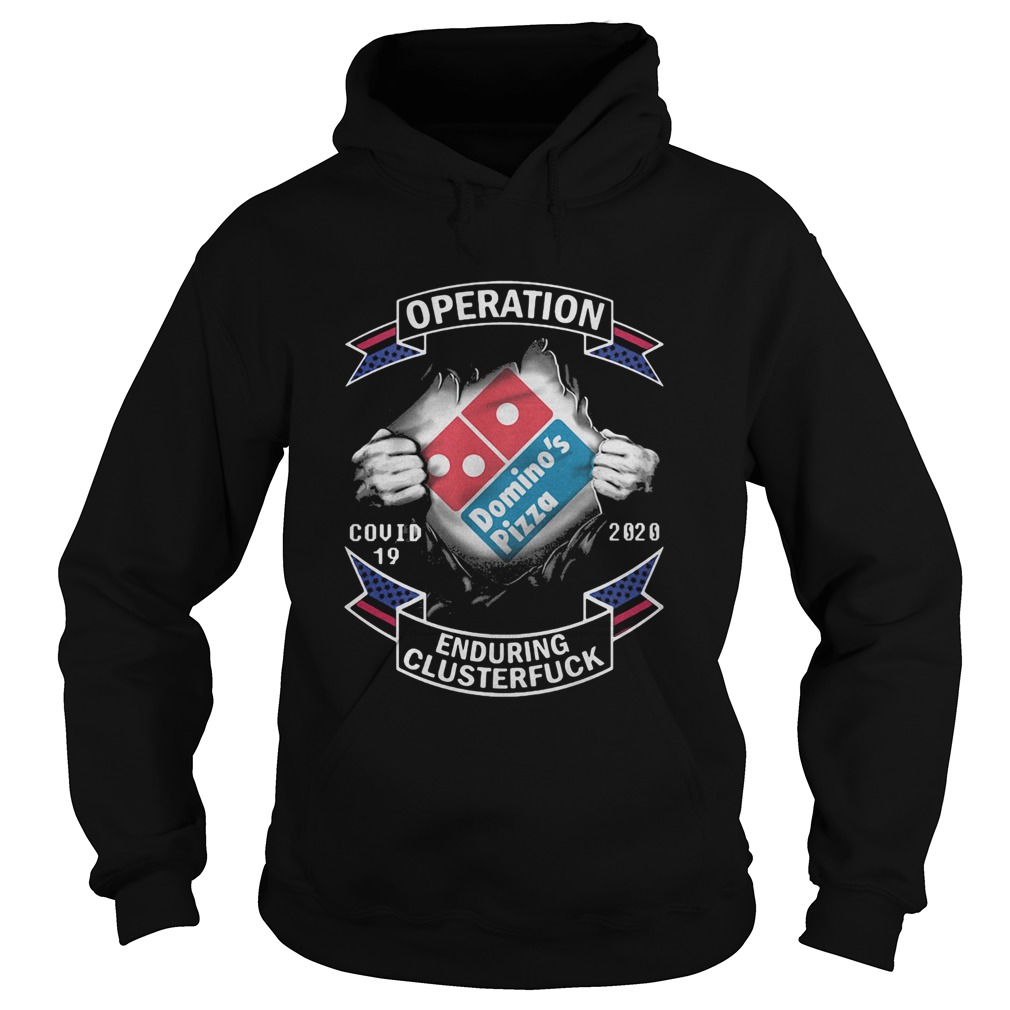 Dominos pizza operation covid19 2020 enduring clusterfuck hands  Hoodie