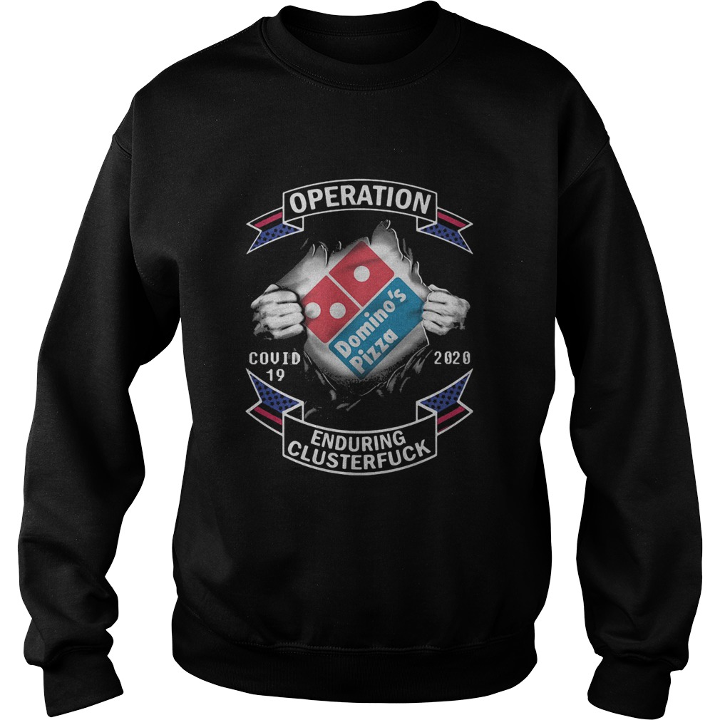 Dominos pizza operation covid19 2020 enduring clusterfuck hands  Sweatshirt