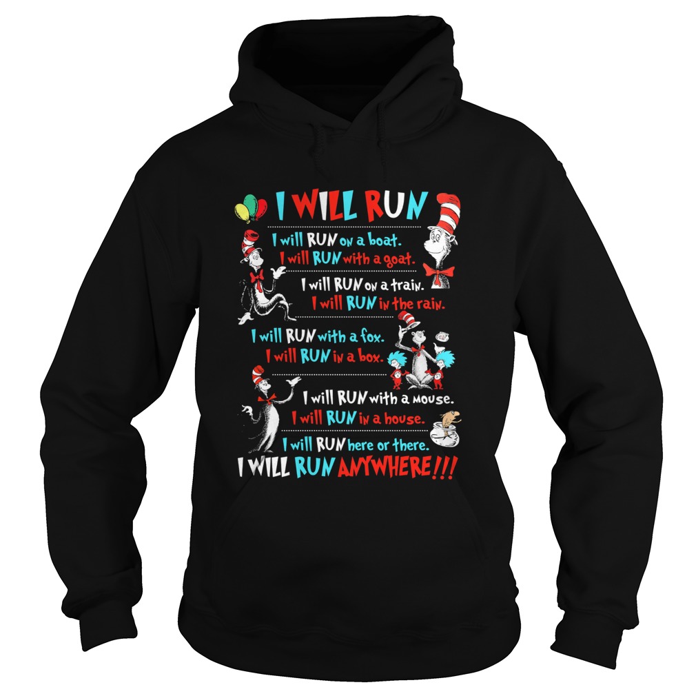 Dr Seuss I Will Run On A Boat Goat Train Rain Fox Box Mouse House Anywhere  Hoodie