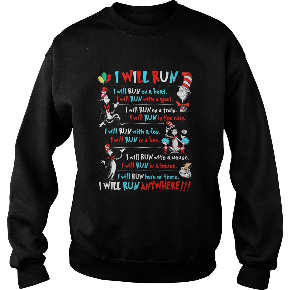 Dr Seuss I Will Run On A Boat Goat Train Rain Fox Box Mouse House Anywhere  Sweatshirt