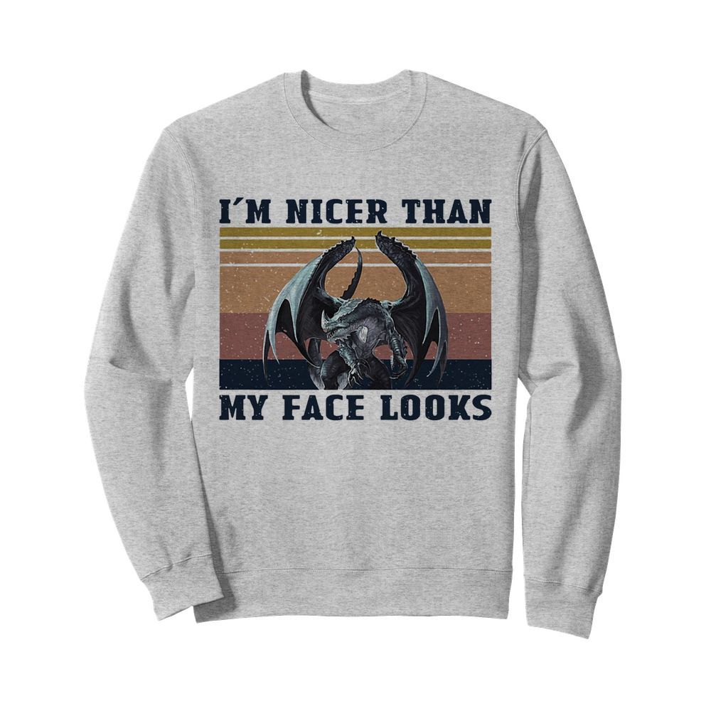 Dragon I’m Nicer Than My Face Looks Vintage  Unisex Sweatshirt