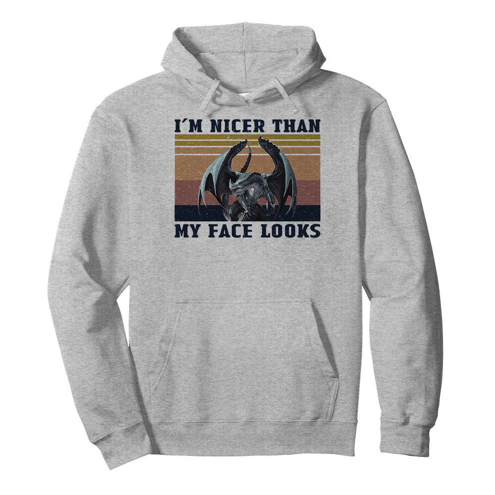 Dragon I’m Nicer Than My Face Looks Vintage  Unisex Hoodie