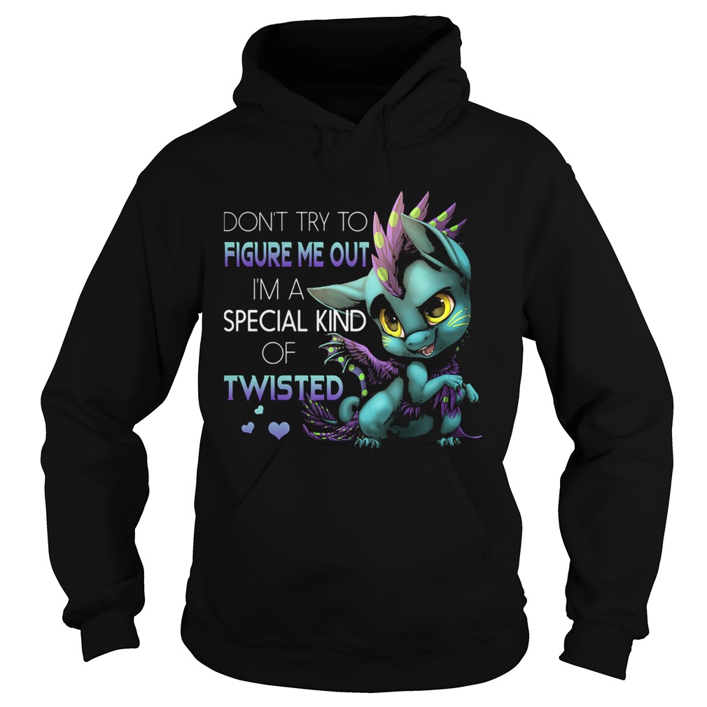 Dragon dont try to figure me out im a special kind of twisted hearts  Hoodie