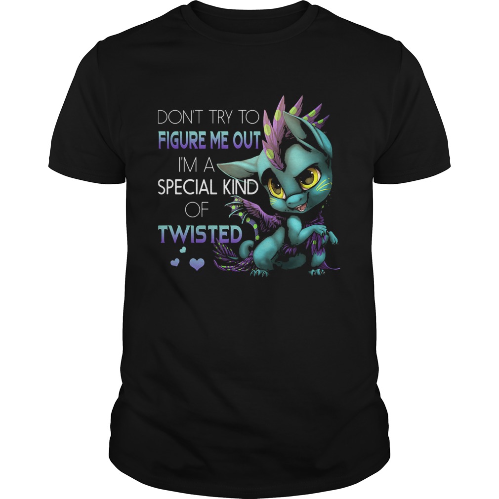 Dragon dont try to figure me out im a special kind of twisted hearts  Unisex