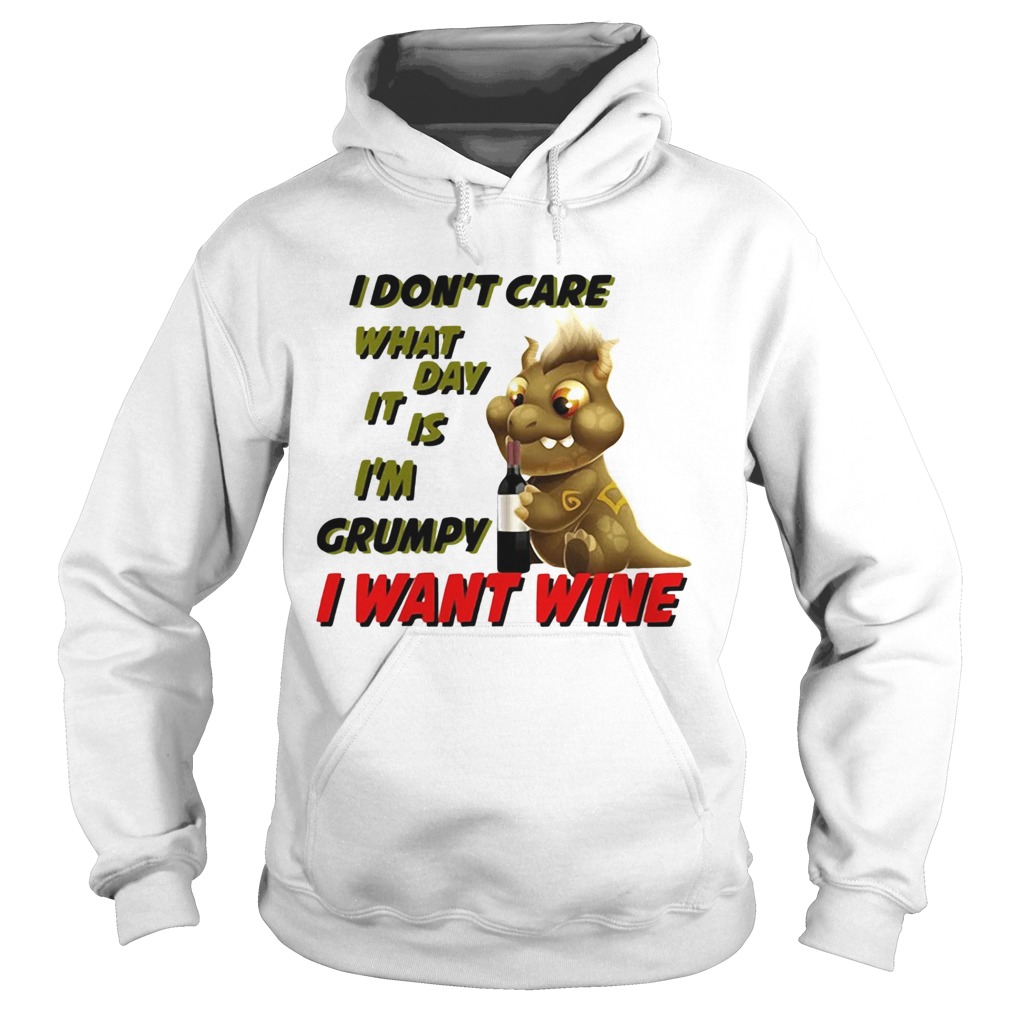 Dragon i dont care what day it is im grumpy i want wine  Hoodie