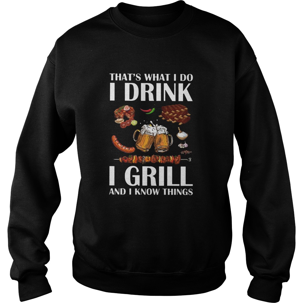 Drink Grill And Know Things  Sweatshirt