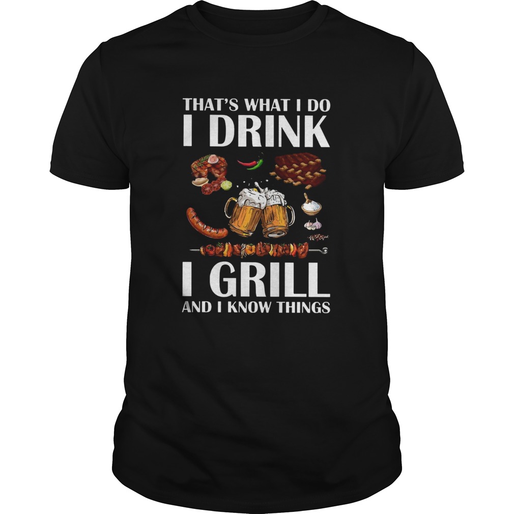 Drink Grill And Know Things shirt