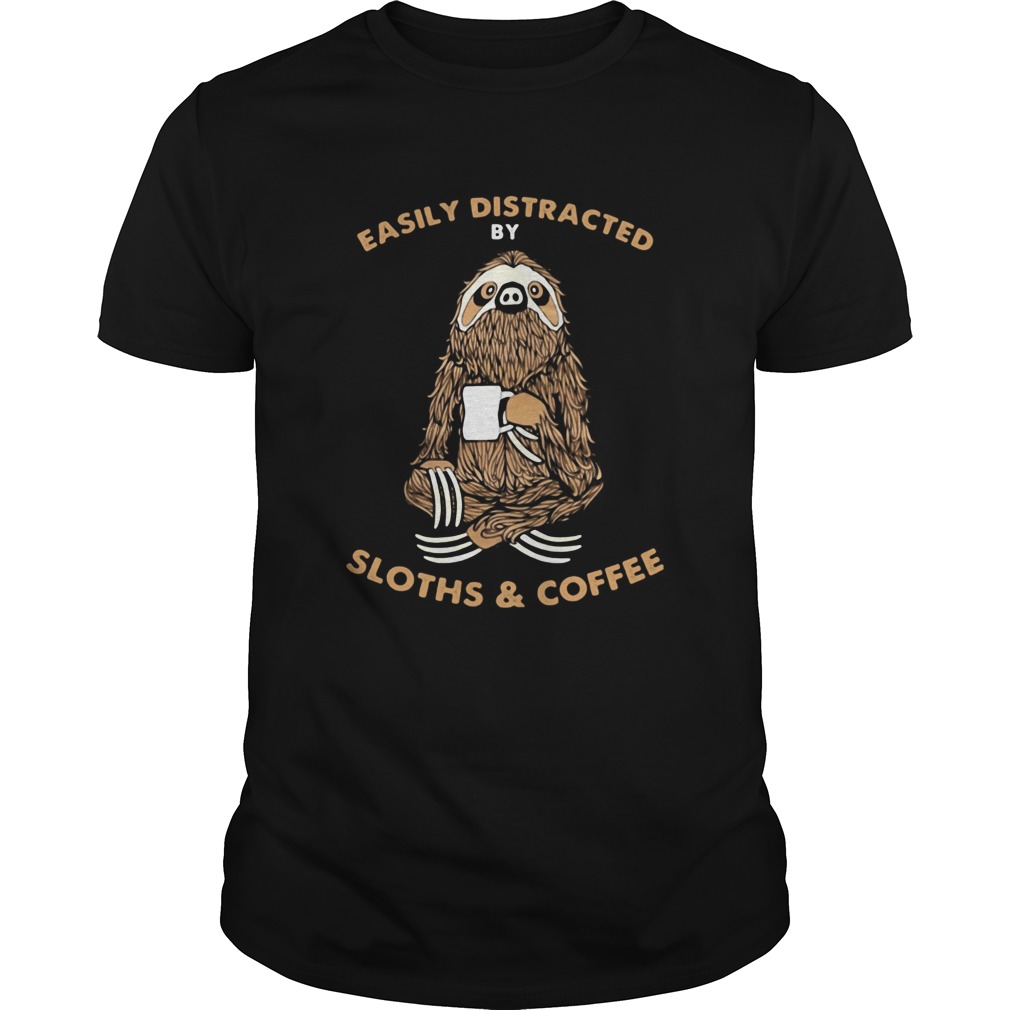 Easily distracted by sloths and coffee shirt