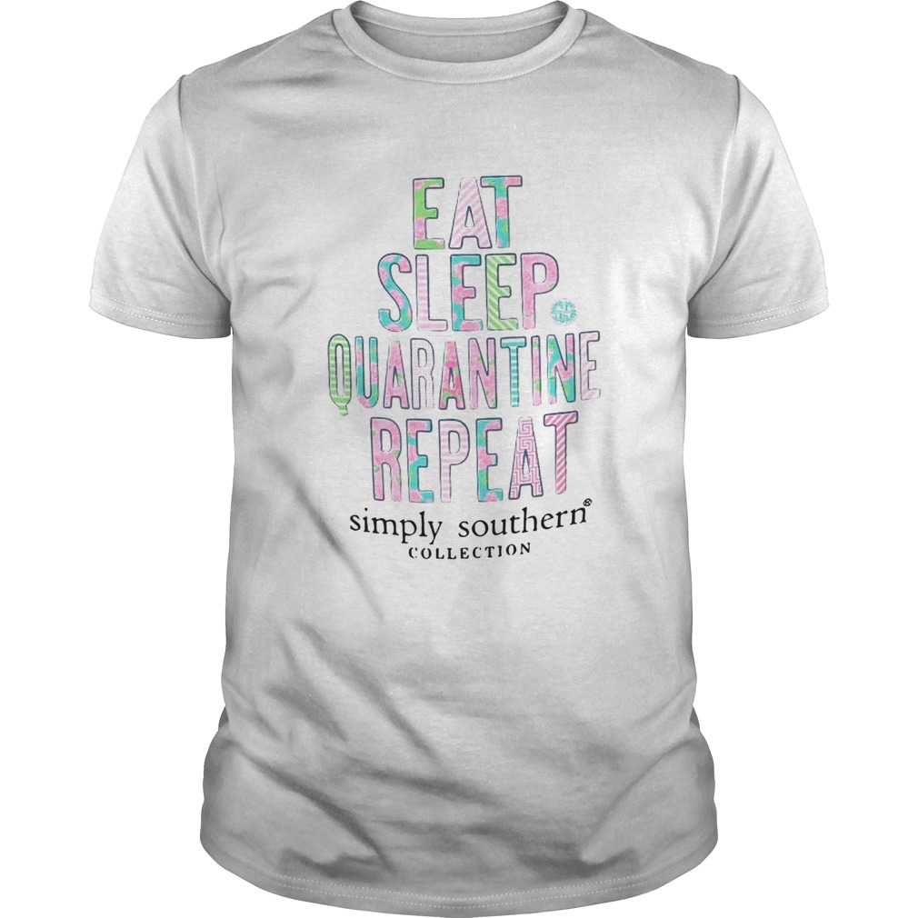 Eat sleep quarantine repeat simply southern collection flower shirt