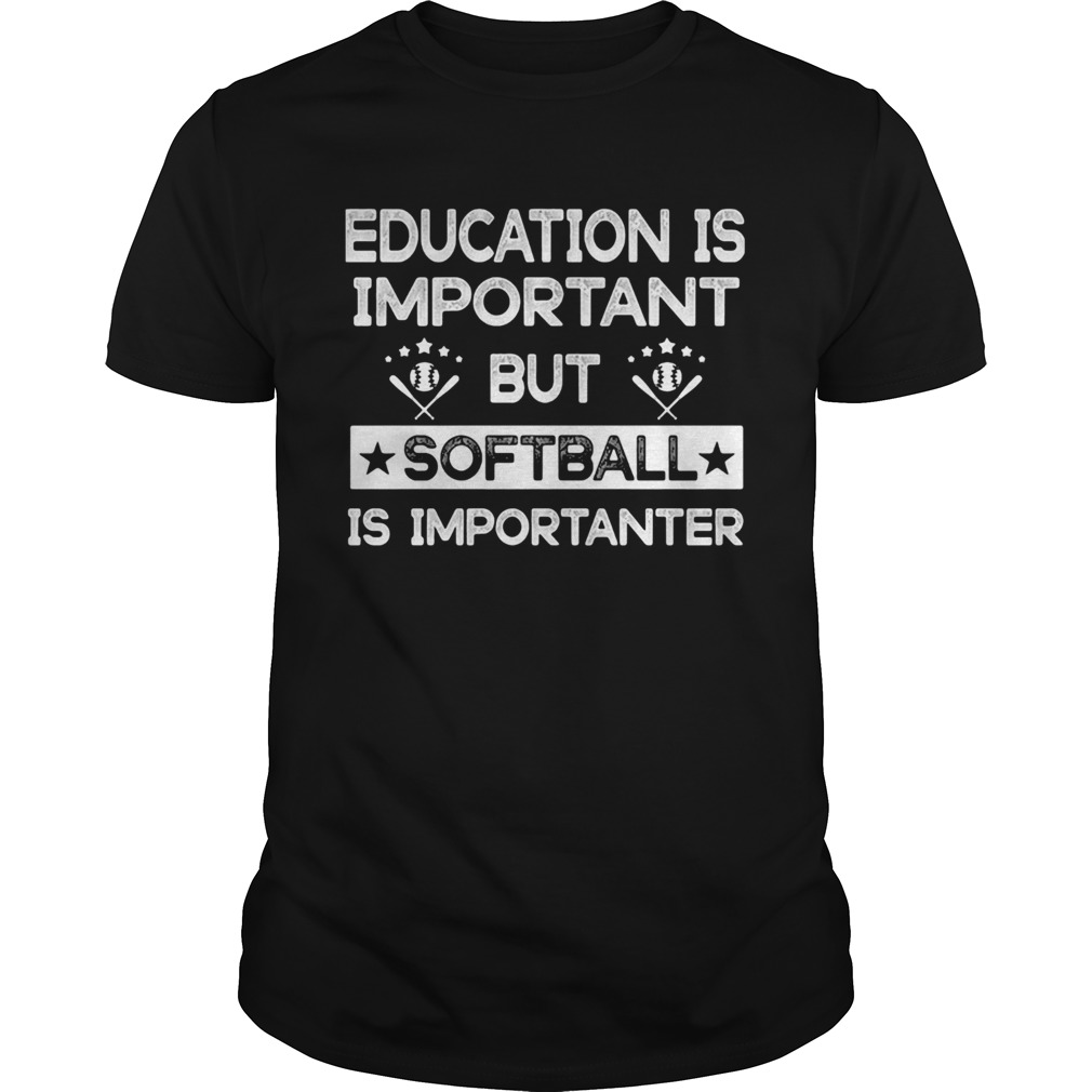 Education is important but softball is importanter stars shirt