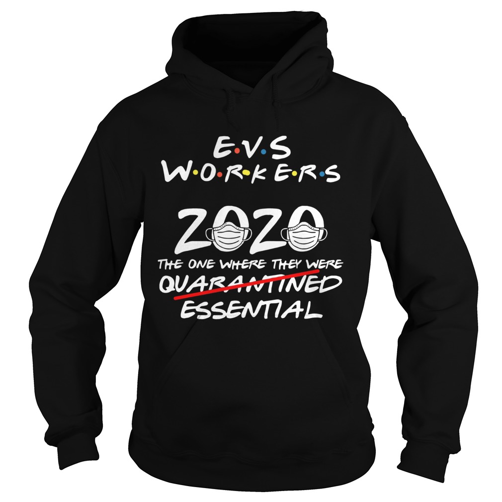 Evs Workers 2020 The One Where They Were Quarantined Essential Covid 19  Hoodie