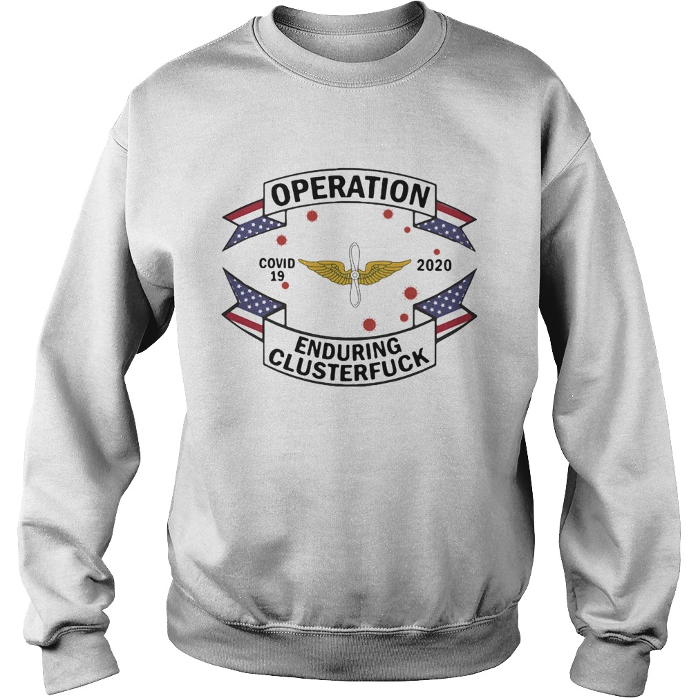 Ewu army operation covid19 2020 enduring clusterfuck  Sweatshirt