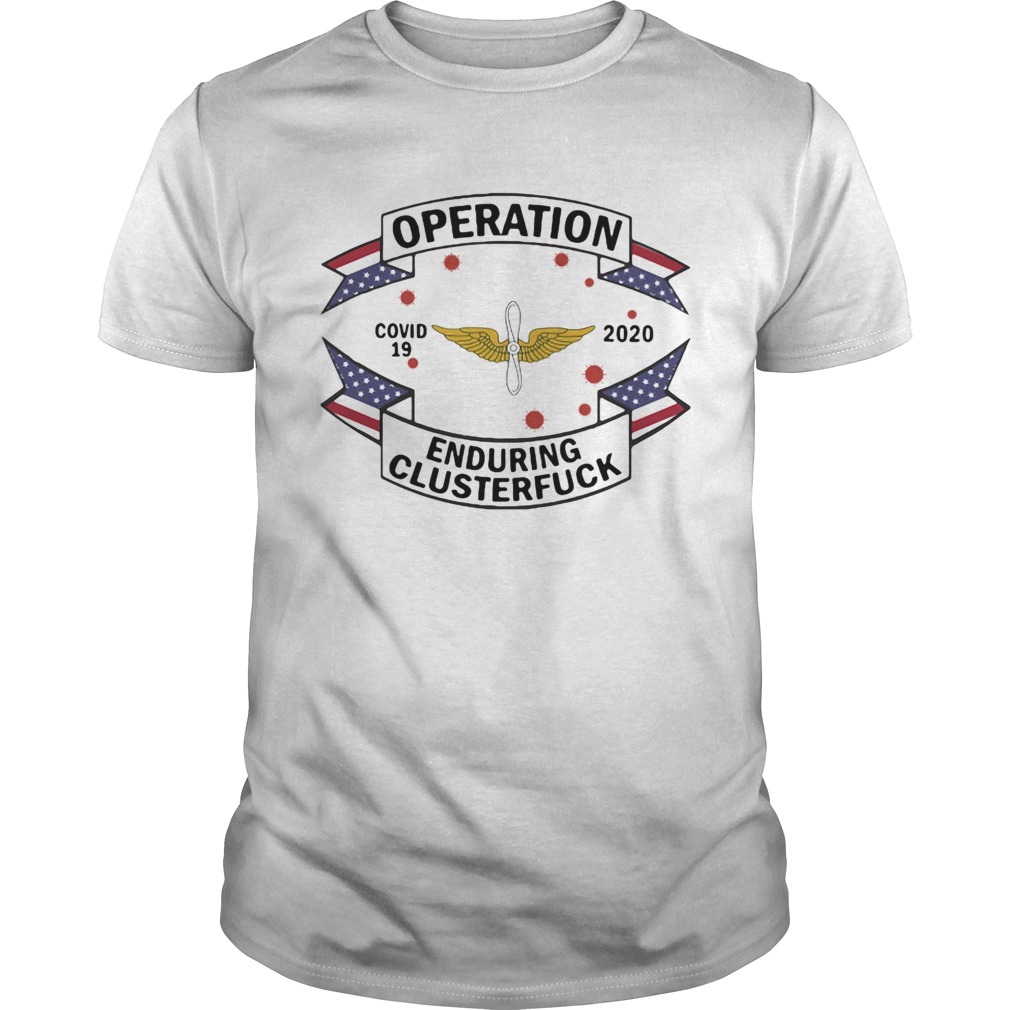 Ewu army operation covid19 2020 enduring clusterfuck shirt