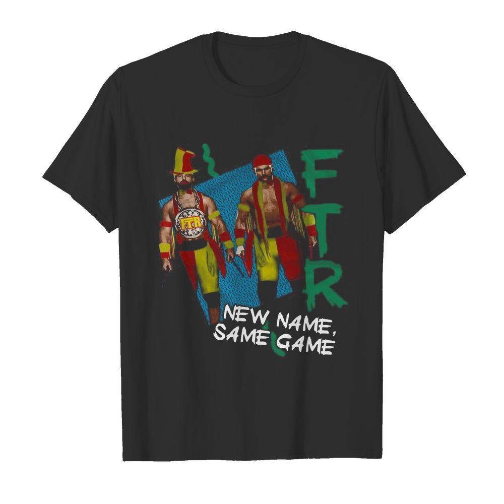 FTR new name same game shirt