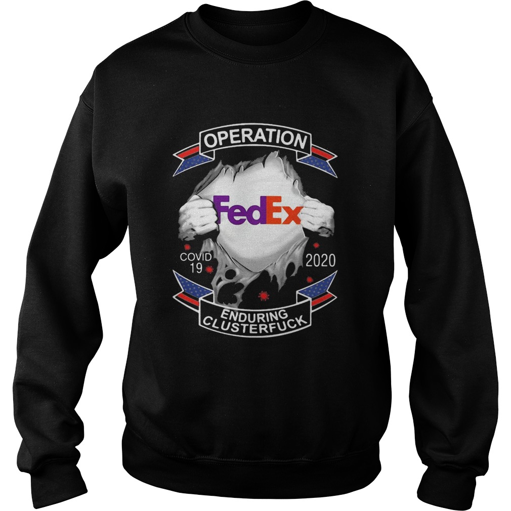 Fedex operation covid19 2020 enduring clusterfuck  Sweatshirt