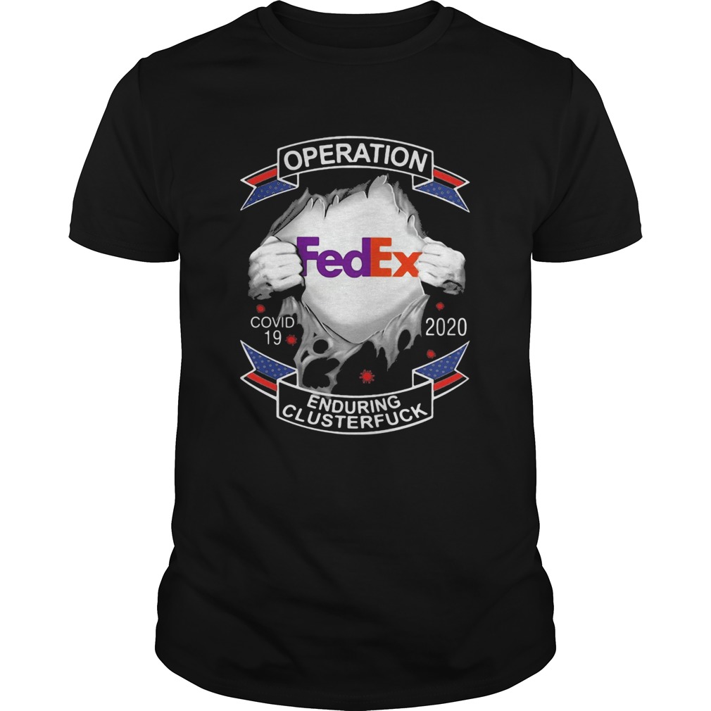 Fedex operation covid19 2020 enduring clusterfuck  Unisex