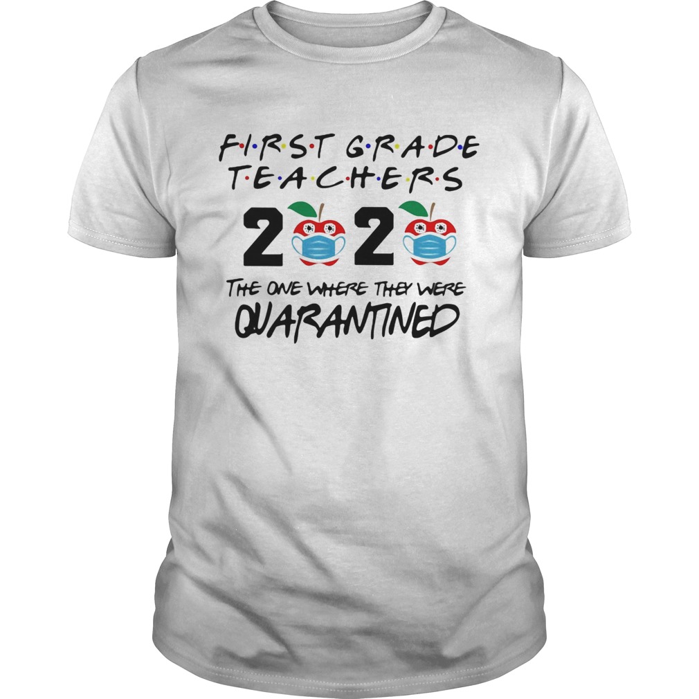 First grade teachers 2020 mask the one where they were quarantined shirt