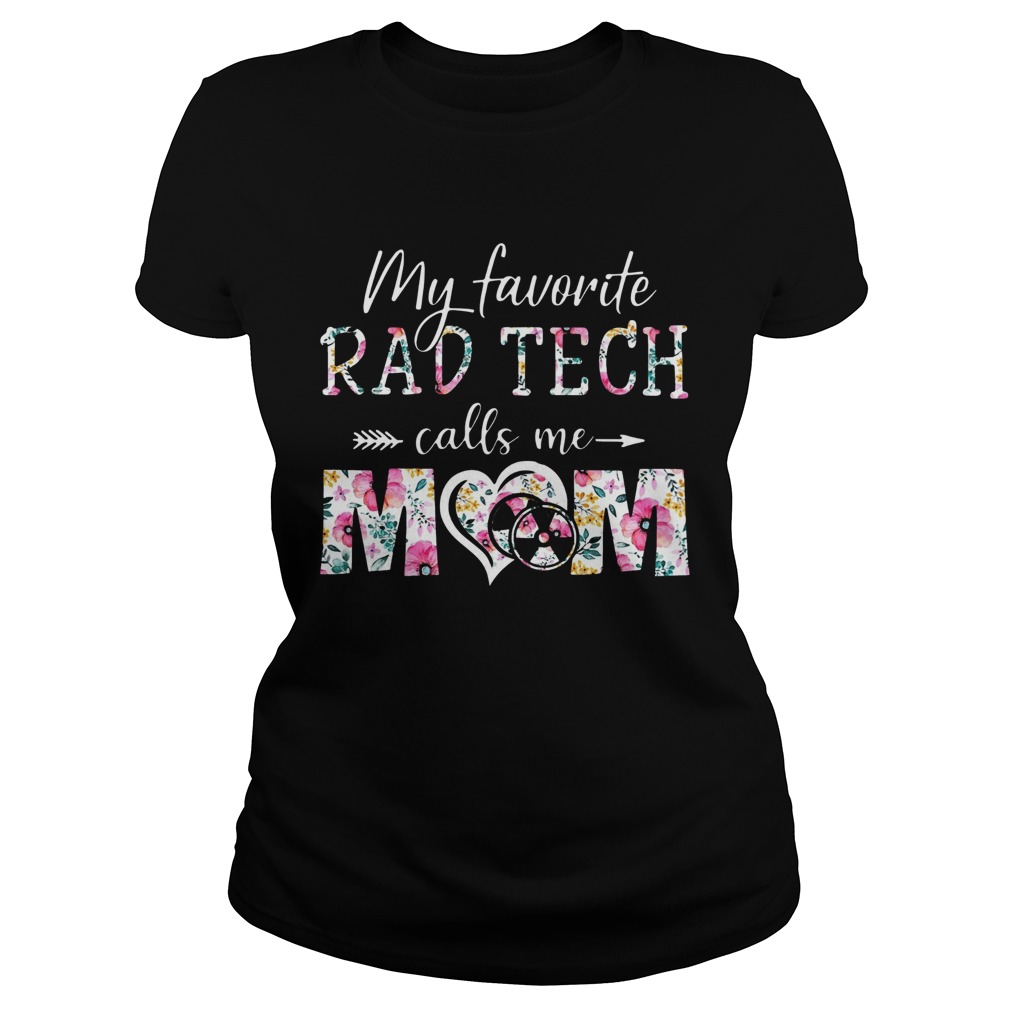 Flower My Favorite Rad Tech Calls Me Mom  Classic Ladies