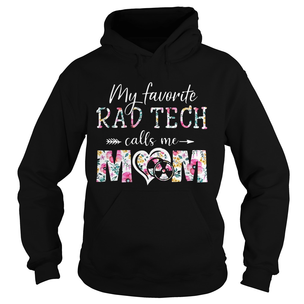 Flower My Favorite Rad Tech Calls Me Mom  Hoodie