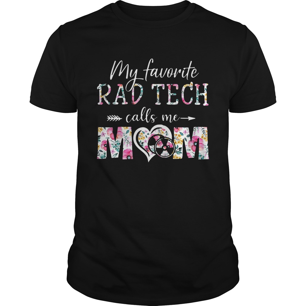 Flower My Favorite Rad Tech Calls Me Mom  Unisex