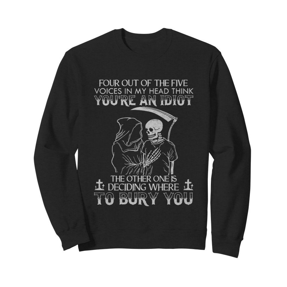 Four Out Of The Five Voices In My Head Think You’re An Idiot  Unisex Sweatshirt