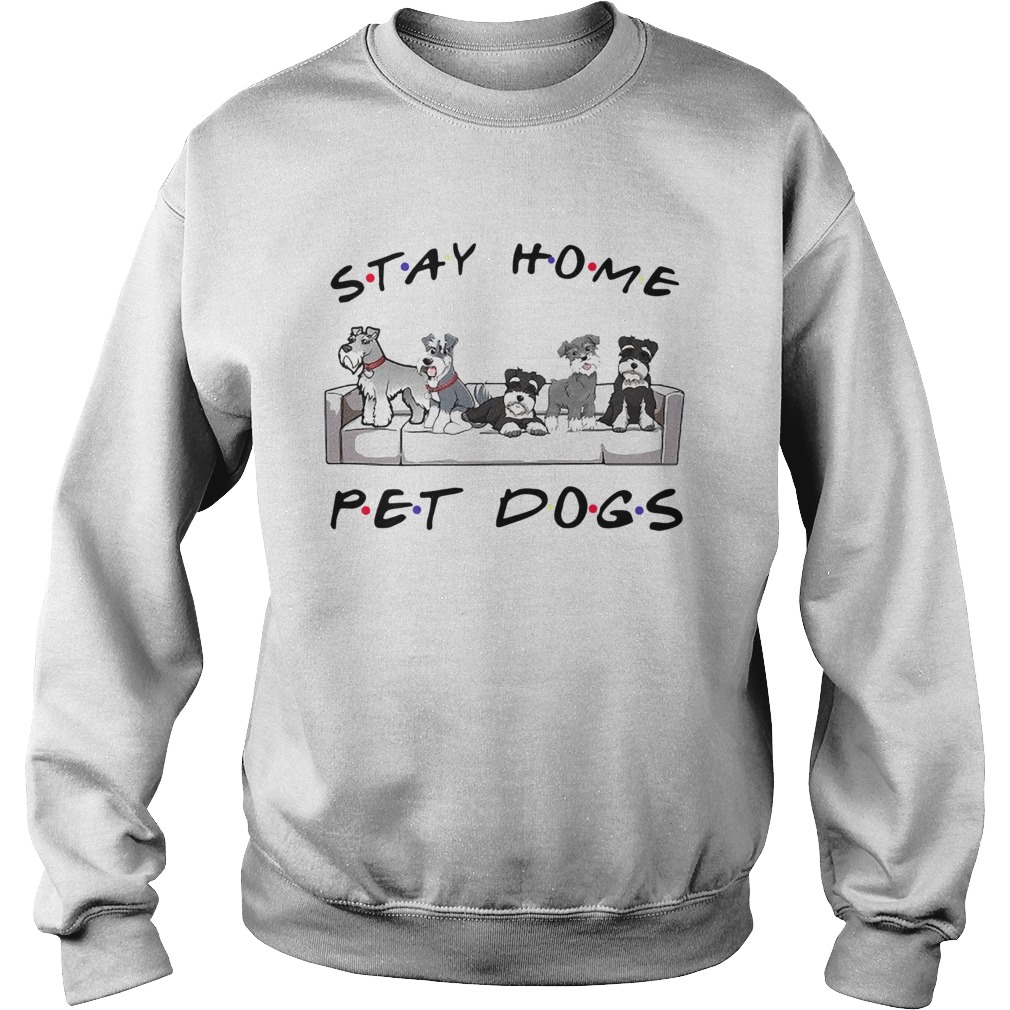 Friends Stay Home Pet Dogs  Sweatshirt