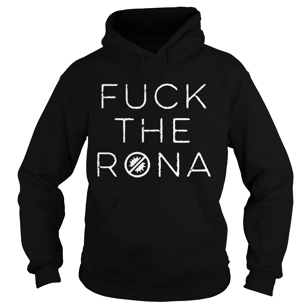 Fuck The Rona COVID19 2020  Hoodie