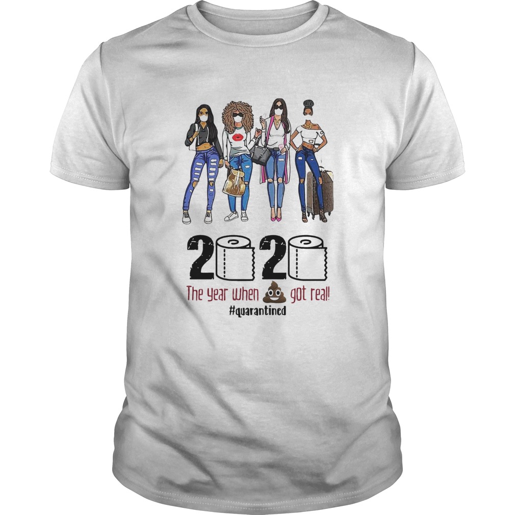 Girls Travel 2020 The Year When Shit Got Real Quarantined shirt