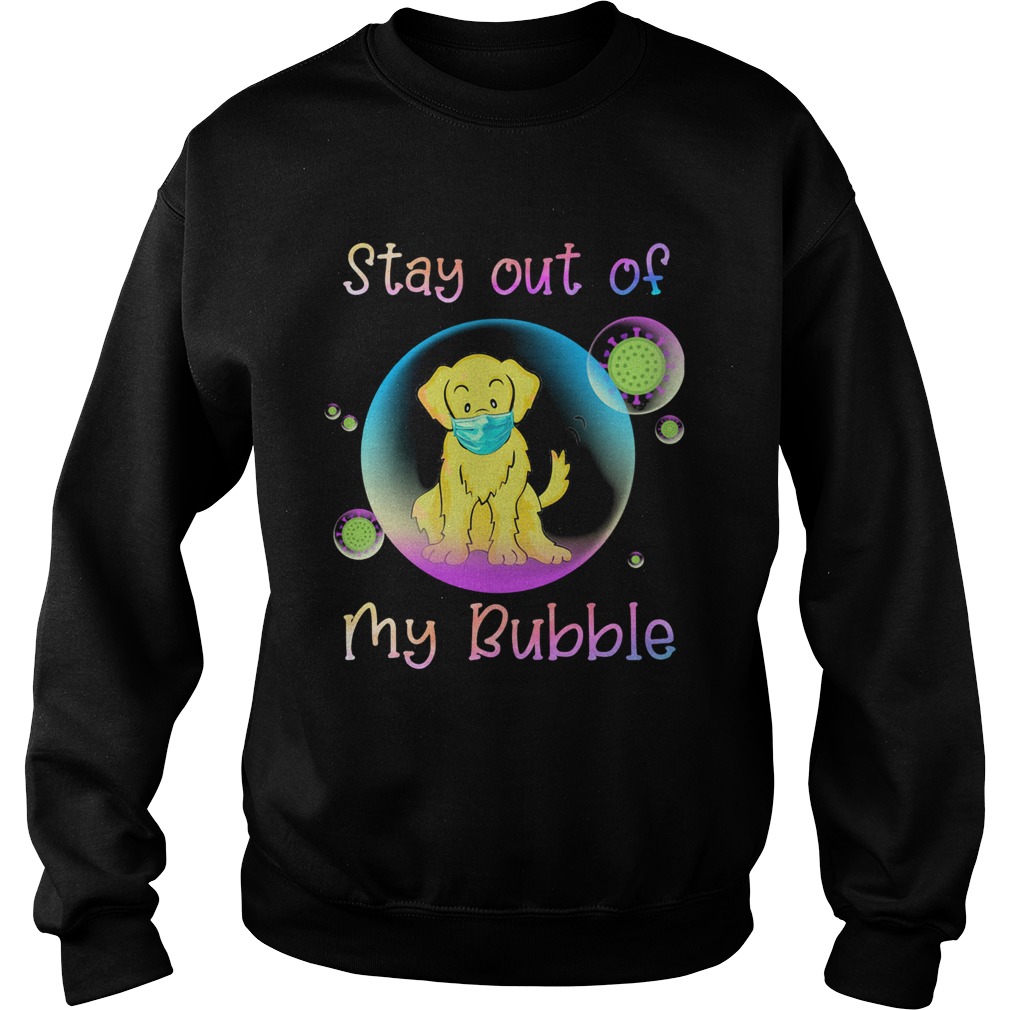 Golden retriever stay out of my bubble coronavirus mask covid19  Sweatshirt