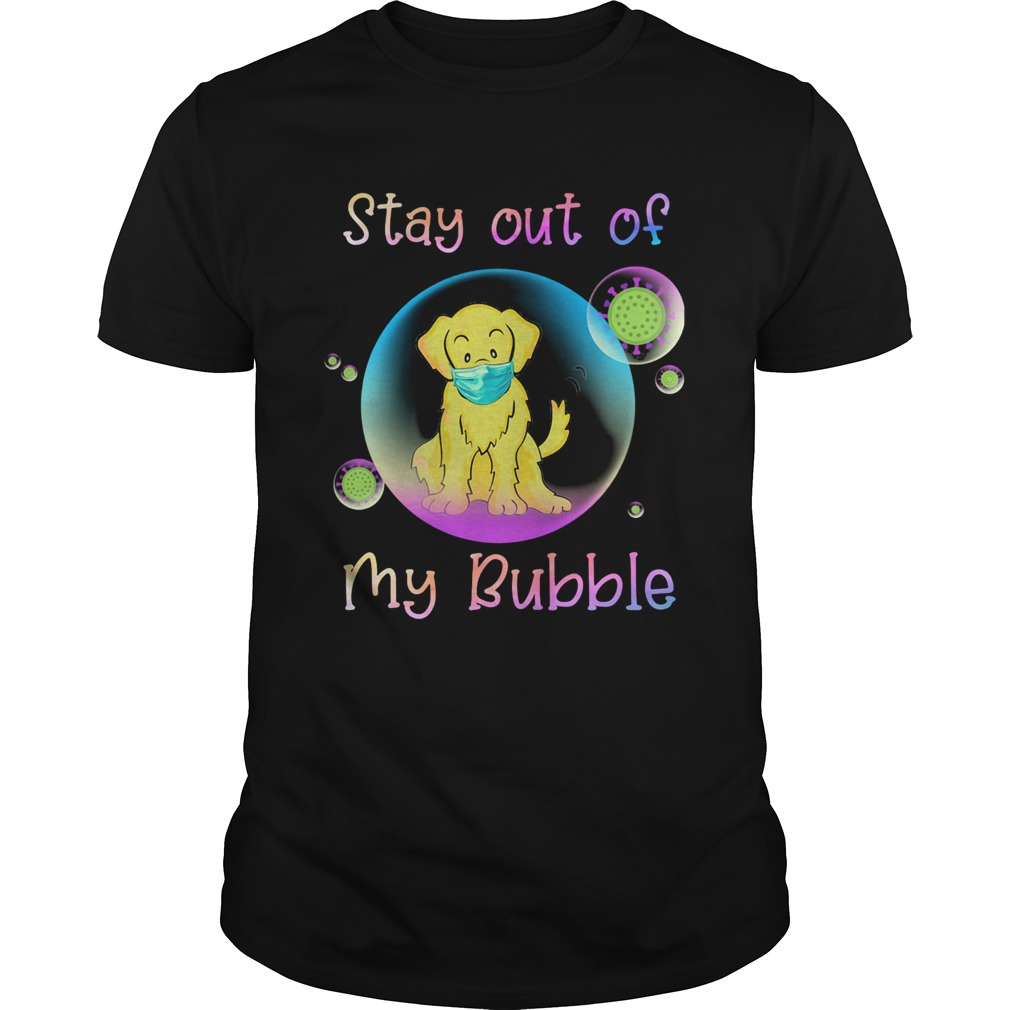 Golden retriever stay out of my bubble coronavirus mask covid19 shirt