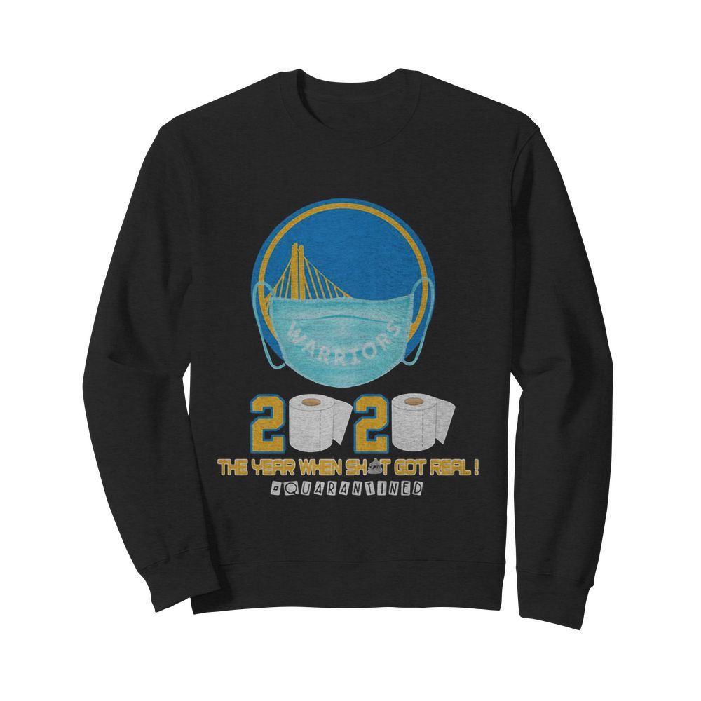 Golden state warriors 2020 the year when shit got real quarantined toilet paper mask covid-19  Unisex Sweatshirt