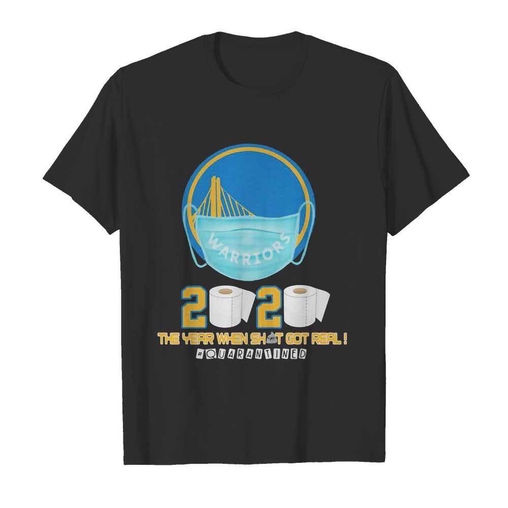 Golden state warriors 2020 the year when shit got real quarantined toilet paper mask covid-19  Classic Men's T-shirt