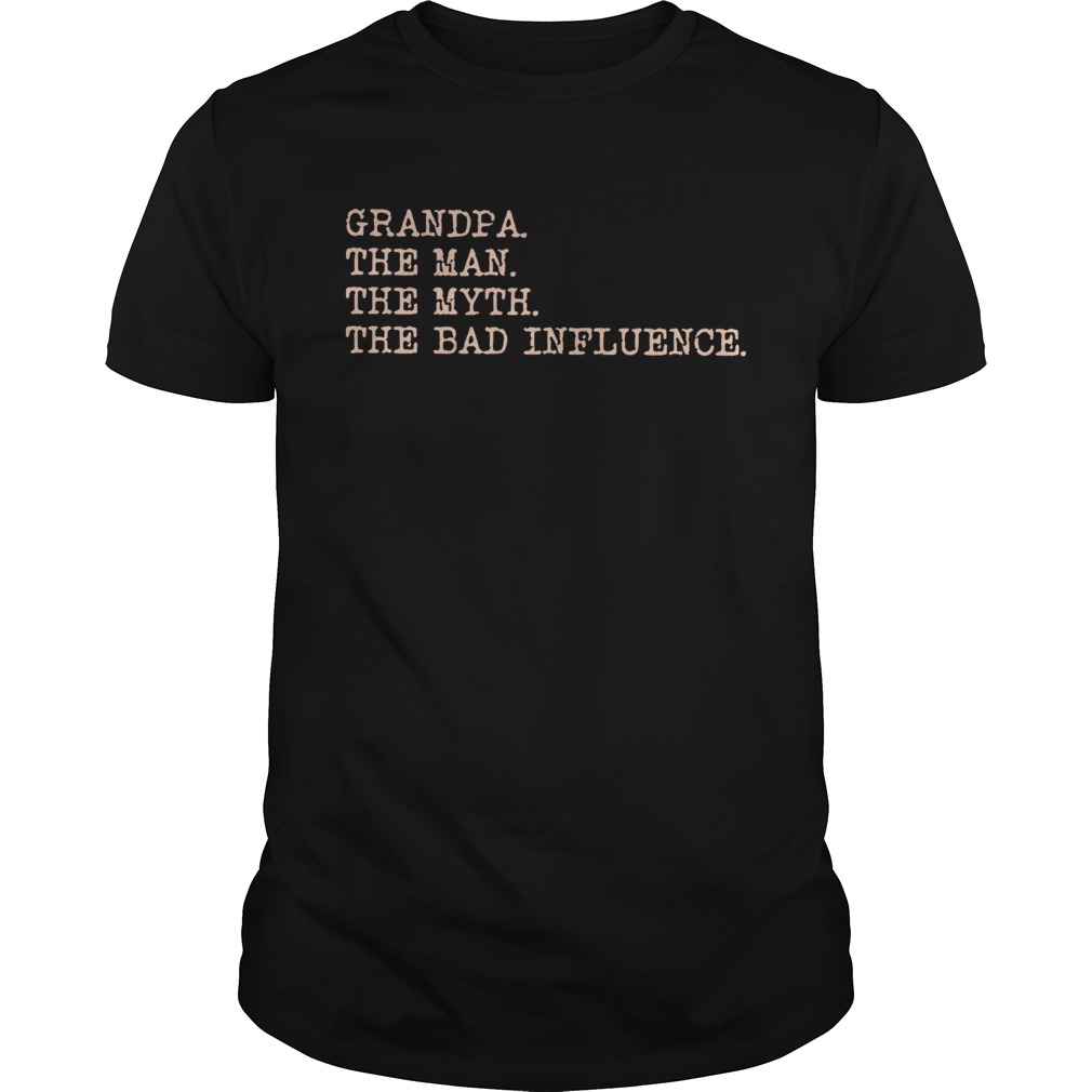 Grandpa The Man The Bad Influence New shirt