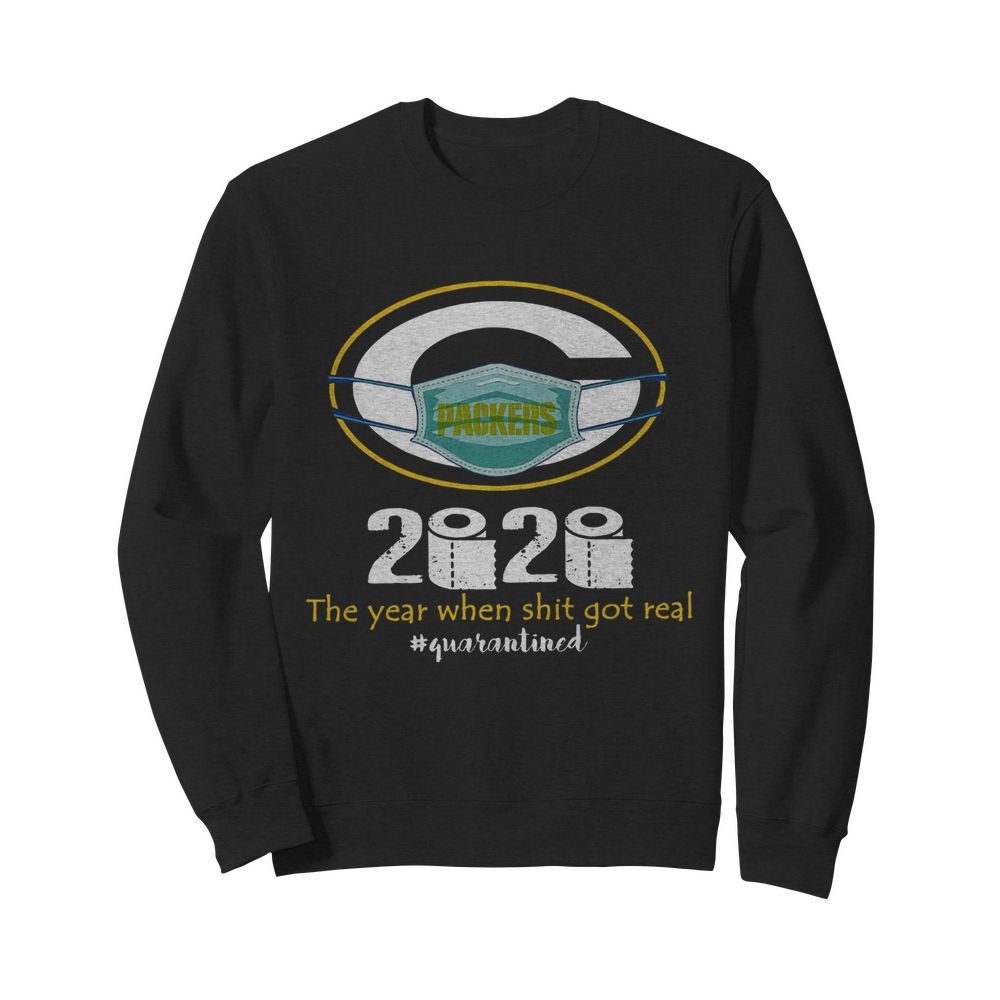 Green Bay Packers Mask 2020 The Year When Shit Got Real Quarantined  Unisex Sweatshirt