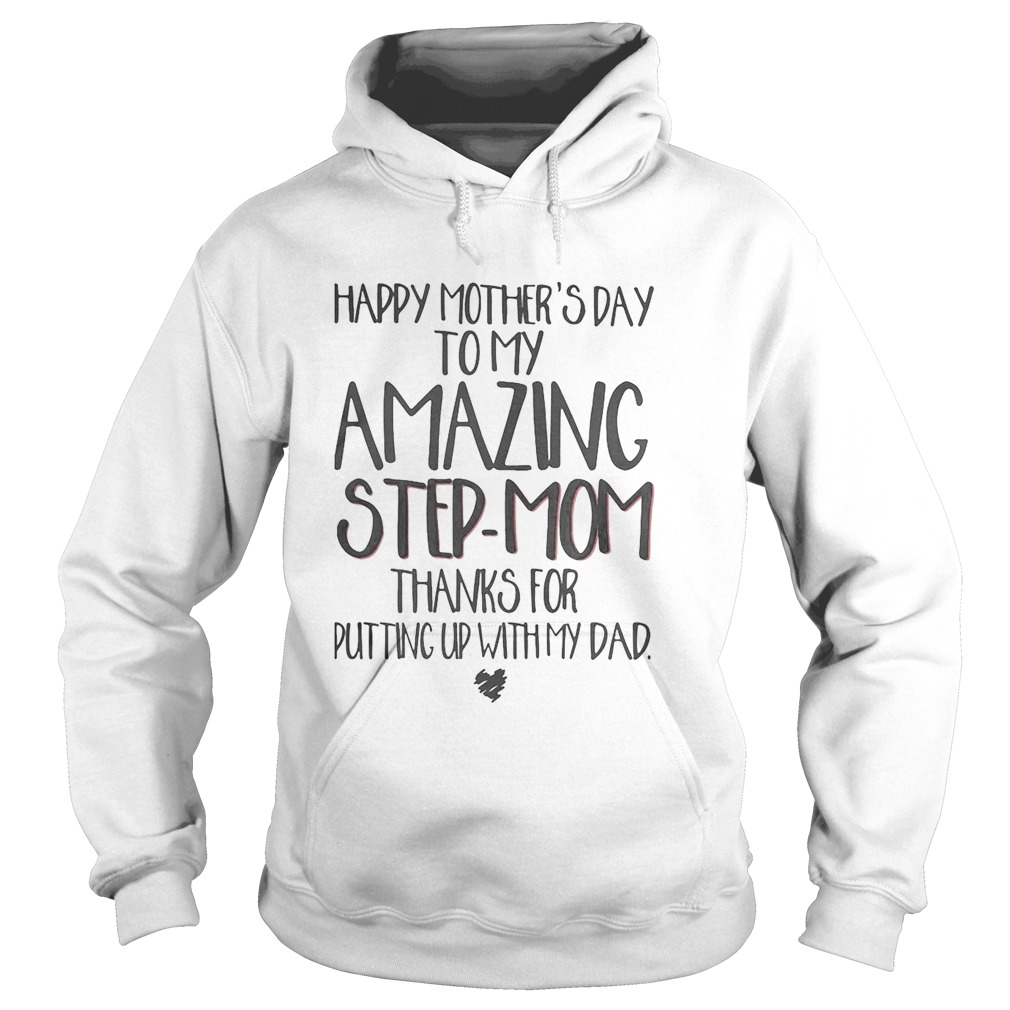 Happy mothers day to my amazing stepmom thanks for putting up with my dad  Hoodie