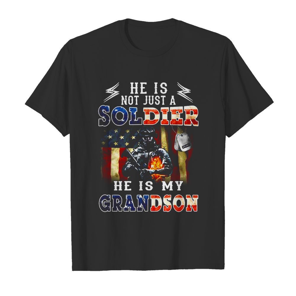 He Is Not Just A Soldier He Is My Grandson American Flag shirt